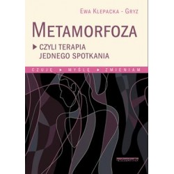 Metamorfoza czyli terapia jednego spotkania Ewa Klepacka-Gryz motyleksiążkowe.pl