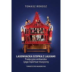 Lasowiacka szopka z lalkami Tradycyjne widowisko i jego repertuar muzyczny motyleksiazkowe.pl
