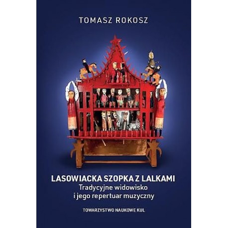 Lasowiacka szopka z lalkami Tradycyjne widowisko i jego repertuar muzyczny motyleksiazkowe.pl