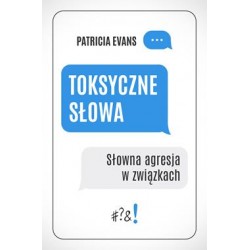 Toksyczne słowa. Słowna agresja w związkach Patricia Evans motyleksiążkowe.pl