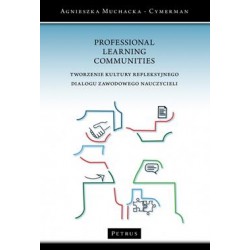 Professional Learning Communities. Tworzenie kultury refleksyjnego dialogu zawodowego nauczycieli