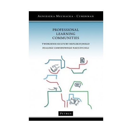 Professional Learning Communities. Tworzenie kultury refleksyjnego dialogu zawodowego nauczycieli