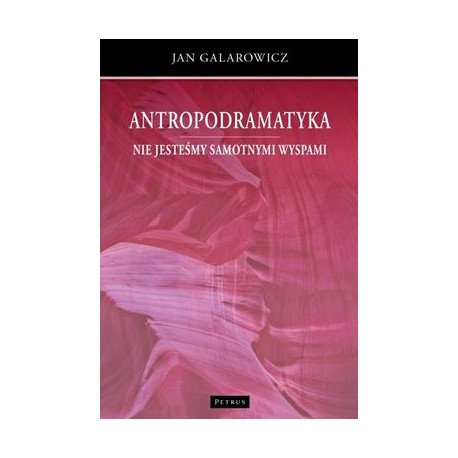Antropodramatyka. Nie jesteśmy samotnymi wyspami Jan Galarowicz motyleksiążkowe.pl