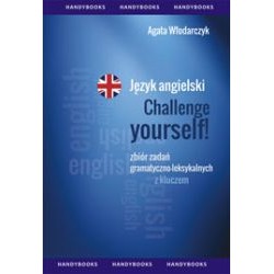 Język angielski Challenge yourself! Zbiór zadań gramatyczno-leksykalnych z kluczem Agata Włodarczyk motyleksiązkowe.pl