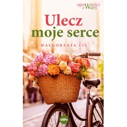 Ulecz moje serce Małgorzata Lis motyleksiazkowe.pl