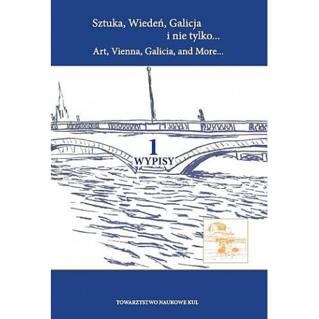 Sztuka Wiedeń Galicja i nie tylko Art Vienna Galicia and More T. 1 Wypisy motyleksiazkowe.pl