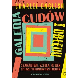 Galeria cudów i obłędu Charlie English motyleksiazkowe.pl