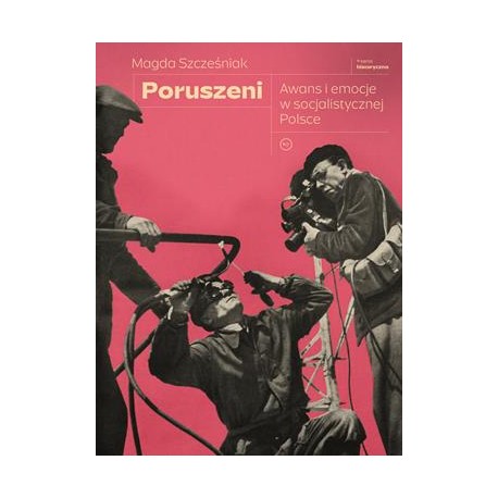 Poruszeni Awans i emocje w socjalistycznej Polsce Magda Szcześniak motyleksiążkowe.pl