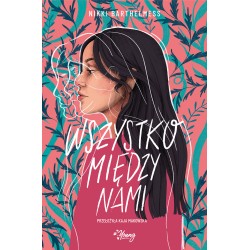Wszystko między nami Nikki Barthelmess motyleksiazkowe.pl