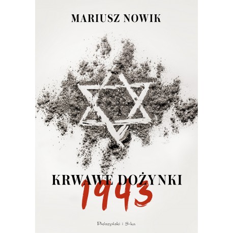 Krwawe dożynki. 1943 Mariusz Nowik motyleksiążkowe.pl
