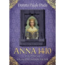 Anna 1410 Piastówna na jagiellońskim tronie Dorota Pająk-Puda motyleksiazkowe.pl