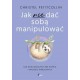 Jak nie dać sobą manipulować