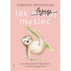 Jak lepiej myśleć Christel Petiicollin motyleksiazkowe.pl