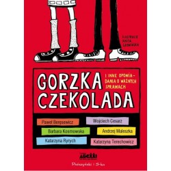 Gorzka czekolada i inne opowiadania o ważnych sprawach motyleksiążkowe.pl