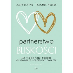 Partnerstwo bliskości Jak teoria więzi pomoże ci stworzyć szczęśliwy związek motyleksiazkowe.pl
