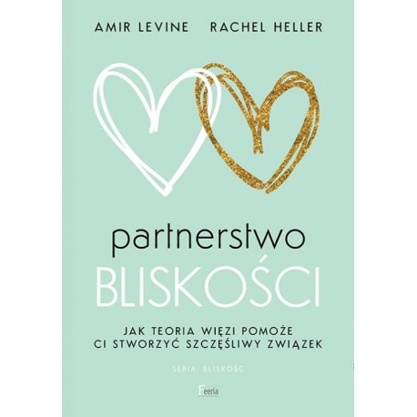 Partnerstwo bliskości Jak teoria więzi pomoże ci stworzyć szczęśliwy związek motyleksiazkowe.pl