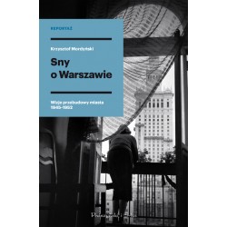 Sny o Warszawie. Wizje przebudowy miasta 1945-1952 Krzysztof Mordyński motyleksiazkowe.pl