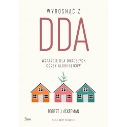 Wyrosnąć z DDA Wsparcie dla dorosłych córek alkoholików Robert J. Ackerman motyleksiazkowe.pl