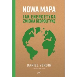 Nowa mapa. Jak energetyka zmienia geopolitykę Daniel Yergin motyleksiążkowe.pl
