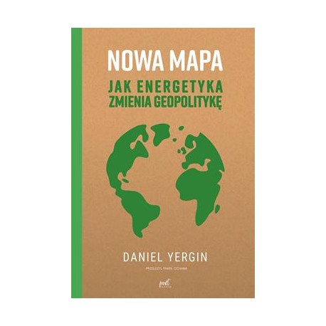 Nowa mapa. Jak energetyka zmienia geopolitykę Daniel Yergin motyleksiążkowe.pl