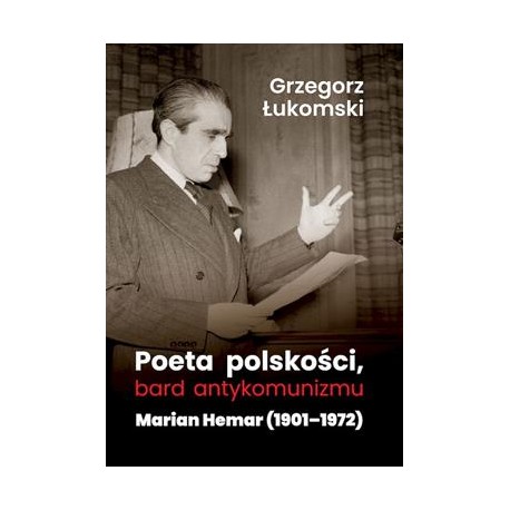 Poeta polskości, bard antykomunizmu. Marian Hemar 1901-1972 Grzegorz Łukomski motyleksiazkowe.pl