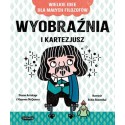 Wyobraźnia i Kartezjusz. Wielkie idee dla małych filozofów