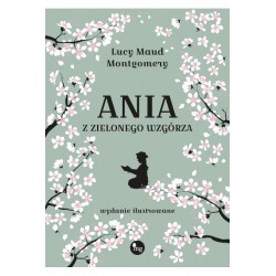 Ania z Zielonego Wzgórza Wydanie ilustrowane motyleksiazkowe.pl