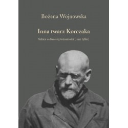 Inna twarz Korczaka. Szkice o dwoistej tożsamości (i nie tylko) Bożena Wojnowska motyleksiążkowe.pl