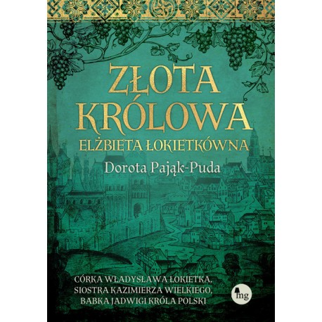 Złota królowa Elżbieta Łokietkówna Dorota Pajak-Puda motyleksiazkowe.pl