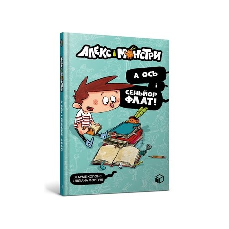 Алекс і монстри. А ось і сеньйор Флат! /Alex i potwory. A oto Senor Flat! Copons Jaume motyleksiążkowe.pl