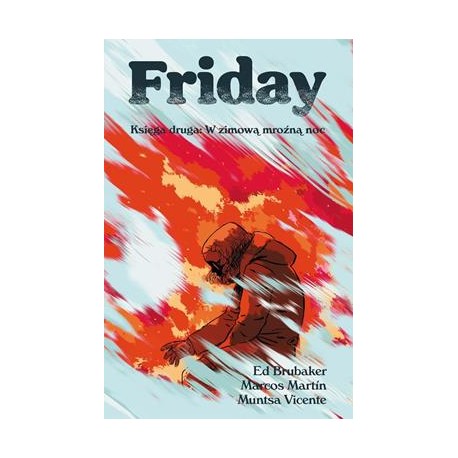 Friday Księga druga: W zimową mroźną noc Ed Brubaker Marcos Martin Muntsa Vicente motyleksiązkowe.pl