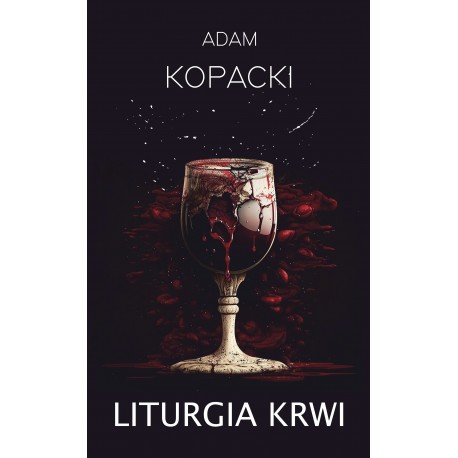 Liturgia krwi Adam Kopacki motyleksiazkowe.pl