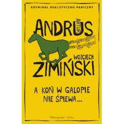 A koń w galopie nie śpiewa Artur Andrus,Wojciech Zimiński motyleksiazkowe.pl