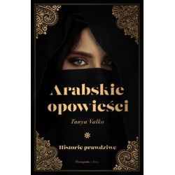 Arabskie opowieści. Historie prawdziwe Tanya Valko motyleksiążkowe.pl