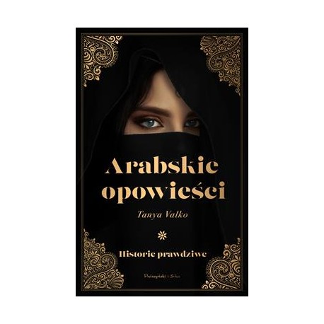 Arabskie opowieści. Historie prawdziwe Tanya Valko motyleksiążkowe.pl