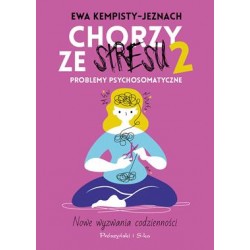Chorzy ze stresu 2. Problemy psychosomatyczne Ewa Kempisty-Jaznoch motyleksiazkowe.pl