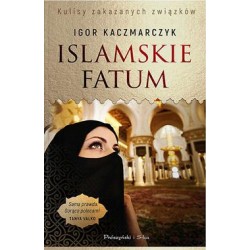 Islamskie fatum. Kulisy zakazanych związków Igor Kaczmarczyk motyleksiazkowe.pl