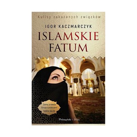 Islamskie fatum. Kulisy zakazanych związków Igor Kaczmarczyk motyleksiazkowe.pl