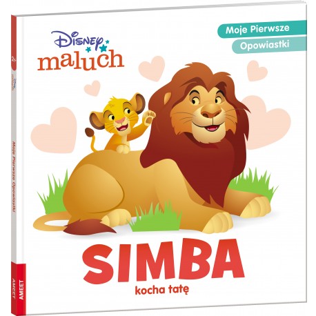 Disney Maluch Simba kocha tatę Moje Pierwsze Opowiastki motyleksiazkowe.pl