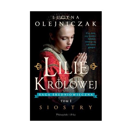 Lilie królowej Tom 1 Siostry Lucyna Olejniczak motyleksiązkowe.pl
