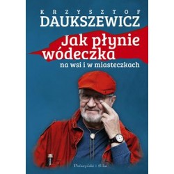 Jak płynie wódeczka na wsi i w miasteczkach Krzysztof Daukszewicz motyleksiązkowe.pl