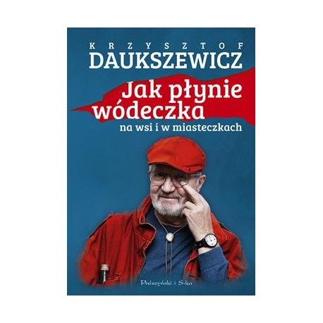 Jak płynie wódeczka na wsi i w miasteczkach Krzysztof Daukszewicz motyleksiązkowe.pl