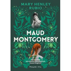 Maud Montgomery Mary Henley-Rubio motyleksiązkowe.pl