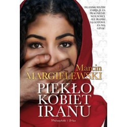 Piekło kobiet Iranu Marcin Margielewski motyleksiążkowe.pl