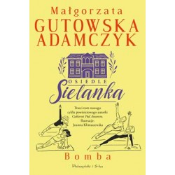 Osiedle Sielanka Tom 3. Bomba Małgorzata Gutowska-Adamczyk motyleksiązkowe.pl