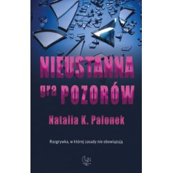 Nieustanna gra pozorów Natalia K. Palonek motyleksiążkowe.pl