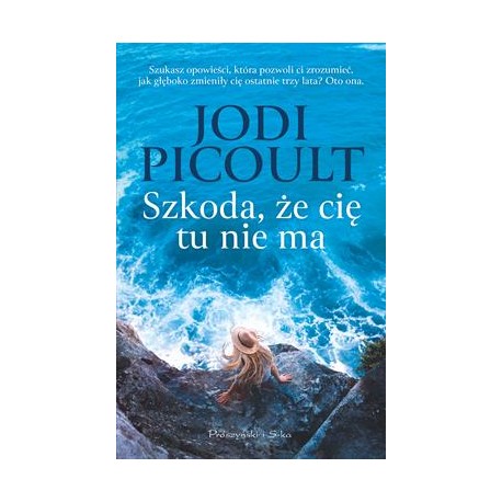 Szkoda że cię tu nie ma Jodi Picoult motyleksiązkowe.pl