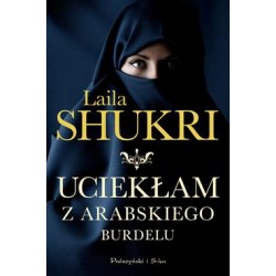 Uciekłam z arabskiego piekła Laila Shukri motyleksiązkowe.pl