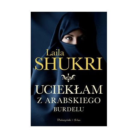 Uciekłam z arabskiego piekła Laila Shukri motyleksiązkowe.pl