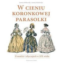 W cieniu koronkowej parasolki Joanna Dobkowska Joanna Wasilewska motyleksiązkowe.pl